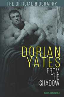9781999828424-1999828429-Dorian Yates: From the Shadow: Official Biography