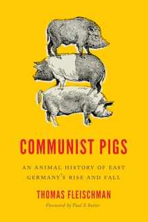 9780295747309-0295747307-Communist Pigs: An Animal History of East Germany's Rise and Fall (Weyerhaeuser Environmental Books)
