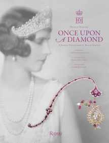 9780847866915-0847866912-Once Upon a Diamond: A Family Tradition of Royal Jewels