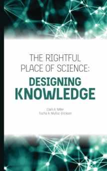 9780999587737-0999587730-The Rightful Place of Science: Designing Knowledge