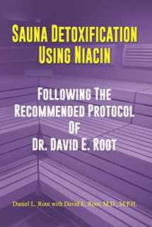 9781096527688-1096527685-Sauna Detoxification Using Niacin: Following The Recommended Protocol Of Dr. David E. Root