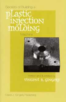 9781878087195-1878087193-Secrets of Building a Plastic Injection Molding Machine