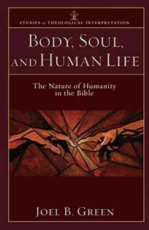 9780801035951-0801035953-Body, Soul, and Human Life: The Nature of Humanity in the Bible (Studies in Theological Interpretation)
