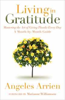9781604079845-1604079843-Living in Gratitude: Mastering the Art of Giving Thanks Every Day, A Month-by-Month Guide