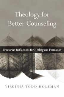 9780830839728-0830839720-Theology for Better Counseling: Trinitarian Reflections for Healing and Formation (Christian Association for Psychological Studies Books)