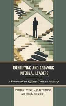 9781475846584-1475846584-Identifying and Growing Internal Leaders: A Framework for Effective Teacher Leadership