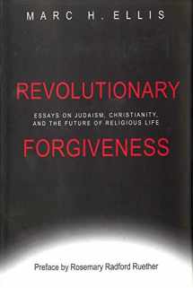 9780918954756-0918954754-Revolutionary Forgiveness: Essays on Judaism, Christianity, and the Future of Religious Life
