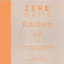 9781446308714-1446308715-Zero Waste: Kitchen: Crafty ideas for sustainable kitchen solutions (Zero Waste, 2)