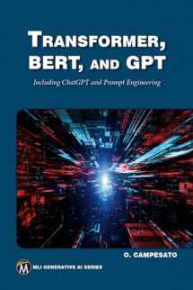 9781683928980-1683928989-Transformer, BERT, and GPT: Including ChatGPT and Prompt Engineering (MLI Generative AI Series)