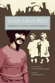 9781601451057-1601451059-Some Memories: Growing Up with Marty Robbins - As Remembered by His Twin Sister, Mamie