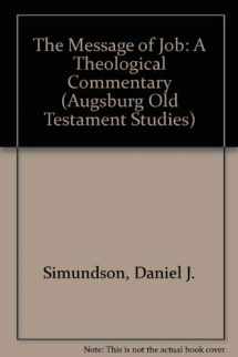 9780806622187-0806622180-The Message of Job: A Theological Commentary (Augsburg Old Testament Studies)