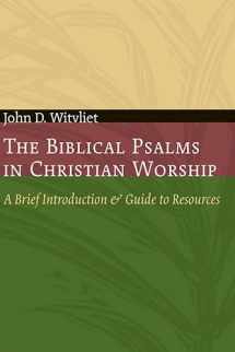 9780802807670-0802807674-The Biblical Psalms in Christian Worship: A Brief Introduction and Guide to Resources (The Calvin Institute of Christian Worship Liturgical Studies (CICW))