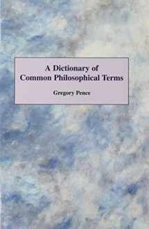 9780072829310-0072829311-A Dictionary of Common Philosophical Terms