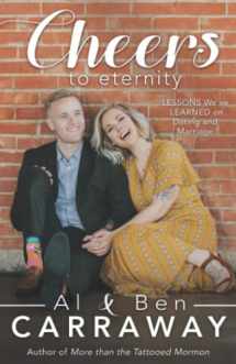 9781462120918-1462120911-Cheers to Eternity: Lessons We've Learned on Dating and Marriage (Spiritually Uplifting Books by Al Carraway)