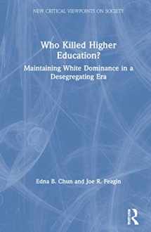 9781032054407-1032054409-Who Killed Higher Education?: Maintaining White Dominance in a Desegregating Era (New Critical Viewpoints on Society)