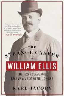 9780393354171-0393354172-The Strange Career of William Ellis: The Texas Slave Who Became a Mexican Millionaire
