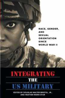 9781421422473-1421422476-Integrating the US Military: Race, Gender, and Sexual Orientation since World War II