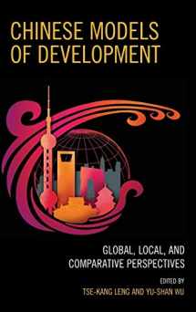 9780739192269-0739192264-Chinese Models of Development: Global, Local, and Comparative Perspectives (Challenges Facing Chinese Political Development)