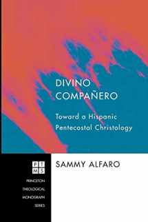 9781606086995-1606086995-Divino Companero: Toward a Hispanic Pentecostal Christology (Princeton Theological Monograph Series)