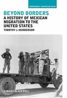 9781405194297-1405194294-Beyond Borders: A History of Mexican Migration to the United States