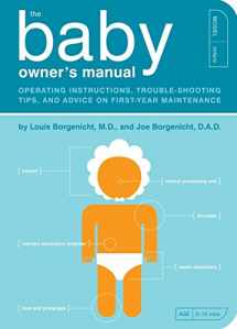 9781594745973-1594745978-The Baby Owner's Manual: Operating Instructions, Trouble-Shooting Tips, and Advice on First-Year Maintenance (Owner's and Instruction Manual)