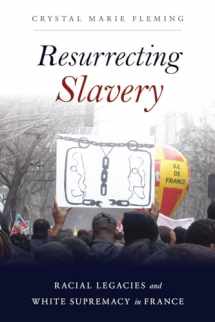 9781439914090-1439914095-Resurrecting Slavery: Racial Legacies and White Supremacy in France