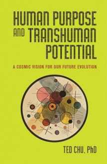 9781579830250-1579830250-Human Purpose and Transhuman Potential: A Cosmic Vision of Our Future Evolution
