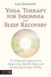9781848193918-1848193912-Yoga Therapy for Insomnia and Sleep Recovery