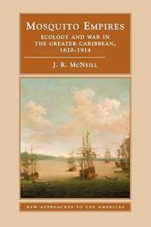 9780521459105-0521459109-Mosquito Empires: Ecology and War in the Greater Caribbean, 1620–1914 (New Approaches to the Americas)