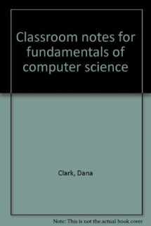 9780840323958-0840323956-Classroom notes for fundamentals of computer science