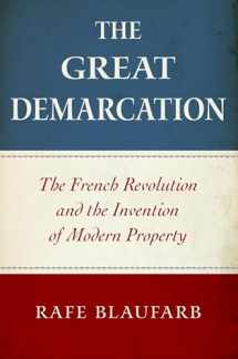 9780190056520-0190056525-The Great Demarcation: The French Revolution and the Invention of Modern Property