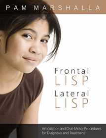 9780979174902-0979174902-Frontal Lisp, Lateral Lisp: Articulation and Oral Motor Proceedures for Diagnosis and Treatment