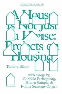 9781941332436-1941332439-A House Is Not Just a House: Projects on Housing (GSAPP Transcripts)