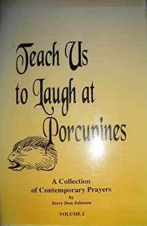 9781885473059-1885473052-Teach Us to Laugh at Porcupines: More Contemporary Prayers