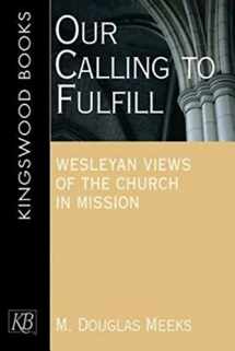 9781426700491-1426700490-Our Calling to Fulfill: Wesleyan Views of the Church in Mission