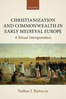 9780198810209-0198810202-Christianization and Commonwealth in Early Medieval Europe: A Ritual Interpretation