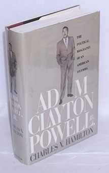 9780689120626-0689120621-Adam Clayton Powell, Jr.: The Political Biography of an American Dilemma