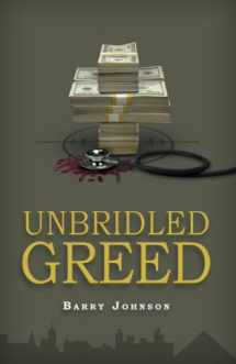 9780986024603-0986024600-UNBRIDLED GREED, Money is the Motive - Fraud is the Means
