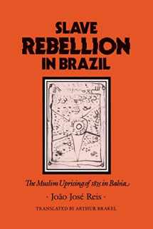9780801852503-0801852501-Slave Rebellion in Brazil: The Muslim Uprising of 1835 in Bahia (Johns Hopkins Studies in Atlantic History and Culture)