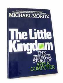 9780688039738-0688039731-The Little Kingdom: The Private Story of Apple Computer