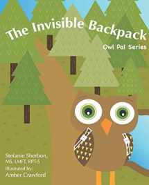 9780578663517-0578663511-The Invisible Backpack: Owl Pal Series (Playfully Connected Games Book Series)