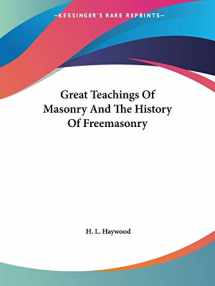9781425482329-1425482325-Great Teachings Of Masonry And The History Of Freemasonry