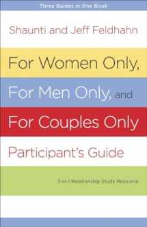 9781601424747-1601424744-For Women Only, For Men Only, and For Couples Only Participant's Guide: Three-in-One Relationship Study Resource