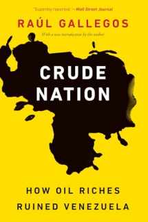 9781640122130-1640122133-Crude Nation: How Oil Riches Ruined Venezuela