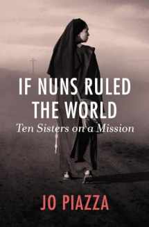 9781497601901-1497601908-If Nuns Ruled the World: Ten Sisters on a Mission