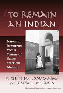 9780807747162-0807747165-"To Remain an Indian": Lessons in Democracy from a Century of Native American Education (Multicultural Education Series)