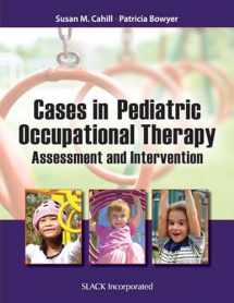 9781617115974-1617115975-Cases in Pediatric Occupational Therapy: Assessment and Intervention