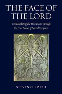 9781733988940-1733988947-The Face of the Lord: Contemplating the Divine Son through the Four Senses of Sacred Scripture