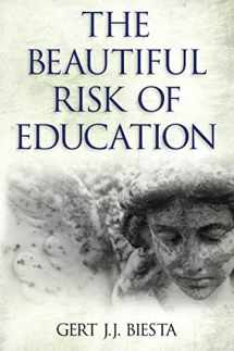 9781612050270-1612050271-Beautiful Risk of Education: (Interventions Education, Philosophy, and Culture)