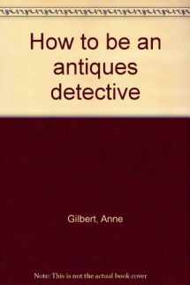 9780448142760-0448142767-How to be an antiques detective